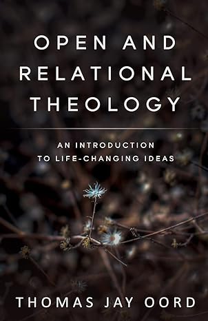 Open and Relational Theology - Tom Oord